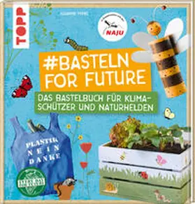 Pypke / Naturschutzjugend NAJU |  #Basteln for Future | Buch |  Sack Fachmedien