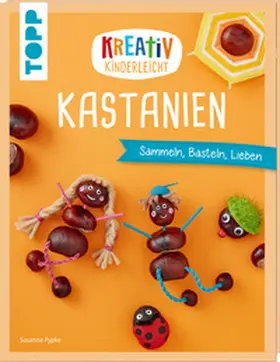 Pypke |  Kreativ kinderleicht Kastanien | Buch |  Sack Fachmedien
