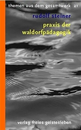 Steiner / Götte |  Praxis der Waldorfpädagogik | Buch |  Sack Fachmedien
