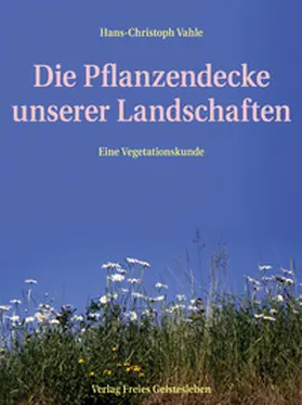 Vahle |  Die Pflanzendecke unserer Landschaften | Buch |  Sack Fachmedien