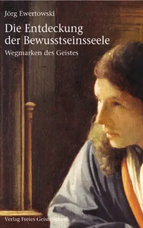 Ewertowski |  Die Entdeckung der Bewusstseinsseele | Buch |  Sack Fachmedien