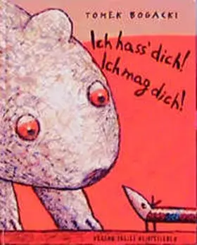 Bogacki |  Ich hass dich! Ich mag dich! | Buch |  Sack Fachmedien