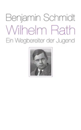 Schmidt |  Wilhelm Rath - ein Wegbereiter der Jugend | Buch |  Sack Fachmedien