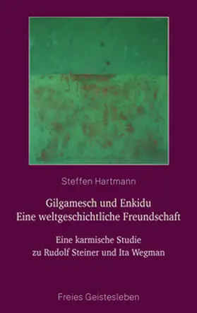 Hartmann |  Gilgamesch und Enkidu - eine weltgeschichtliche Freundschaft | Buch |  Sack Fachmedien