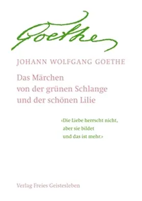 Goethe |  Das Märchen von der grünen Schlange und der schönen Lilie | Buch |  Sack Fachmedien