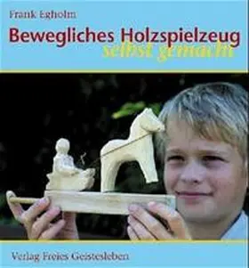 Egholm |  Bewegliches Holzspielzeug selbst gemacht | Buch |  Sack Fachmedien