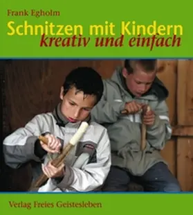 Egholm |  Schnitzen mit Kindern | Buch |  Sack Fachmedien