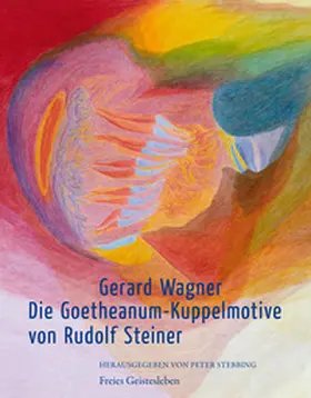 Wagner / Stebbing |  Die Goetheanum-Kuppelmotive von Rudolf Steiner | Buch |  Sack Fachmedien