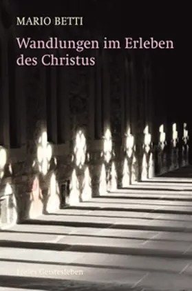 Betti |  Wandlungen im Erleben des Christus | Buch |  Sack Fachmedien