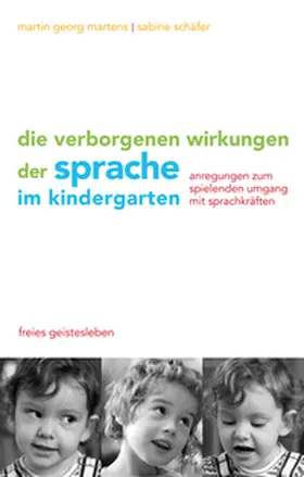 Martens / Schäfer |  Die verborgenen Wirkungen der Sprache im Kindergarten | Buch |  Sack Fachmedien