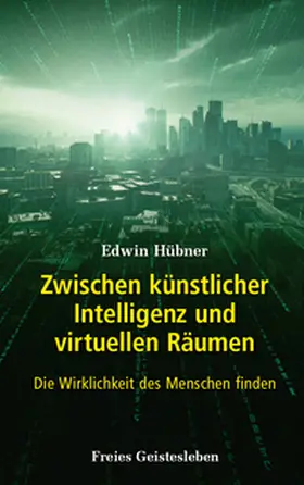 Hübner |  Zwischen künstlicher Intelligenz und virtuellen Räumen | Buch |  Sack Fachmedien