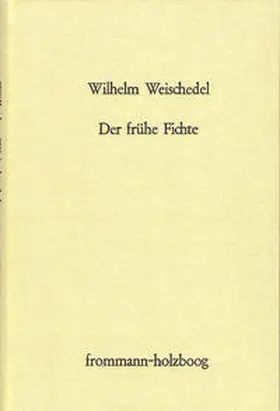 Weischedel |  Der frühe Fichte | Buch |  Sack Fachmedien