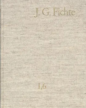 Lauth / Gliwitzky / Fuchs |  Johann Gottlieb Fichte: Gesamtausgabe / Reihe I: Werke. Band 6: Werke 1799–1800 | Buch |  Sack Fachmedien