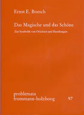 Boesch / Holzboog |  Das Magische und das Schöne. Zur Symbolik von Objekten und Handlungen / Das Magische und das Schöne | Buch |  Sack Fachmedien