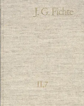 Lauth / Gliwitzky / Fichte |  Johann Gottlieb Fichte: Gesamtausgabe / Reihe II: Nachgelassene Schriften. Band 7: Nachgelassene Schriften 1804–1805 | Buch |  Sack Fachmedien