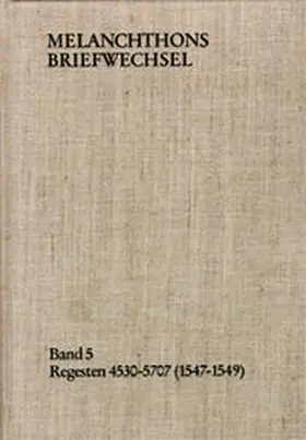 Melanchthon / Scheible |  Melanchthons Briefwechsel / Band 5: Regesten 4530-5707 (1547–1549) | Buch |  Sack Fachmedien