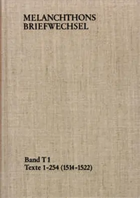 Melanchthon / Scheible |  Melanchthons Briefwechsel / Band T 1: Texte 1-254 (1514–1522) | Buch |  Sack Fachmedien