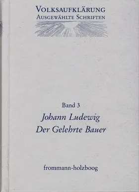 Ludewig / Böning / Siegert |  Volksaufklärung - Ausgewählte Schriften / Band 3: Johann Ludewig (1715-1760) | Buch |  Sack Fachmedien