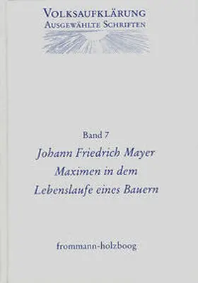 Mayer / Böning / Siegert |  Volksaufklärung - Ausgewählte Schriften / Band 7: Johann Friedrich Mayer (1719-1798) | Buch |  Sack Fachmedien