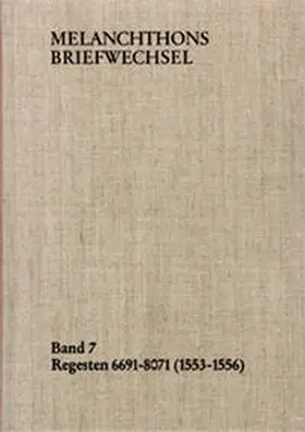 Melanchthon / Scheible |  Melanchthons Briefwechsel / Band 7: Regesten 6691-8071 (1553–1556) | Buch |  Sack Fachmedien