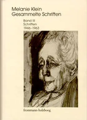 Klein / Cycon / Erb |  Melanie Klein: Gesammelte Schriften / Band III: Schriften 1946–1963 | Buch |  Sack Fachmedien