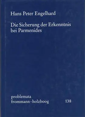 Engelhard / Holzboog |  Die Sicherung der Erkenntnis bei Parmenides | Buch |  Sack Fachmedien