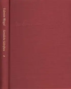 Pfefferl / Weigel |  Weigel, Valentin: Sämtliche Schriften. Neue Edition / Band 4: Gebetbuch (Büchlein vom Gebet). Vom Gebet. Vom Beten und Nichtbeten | Buch |  Sack Fachmedien