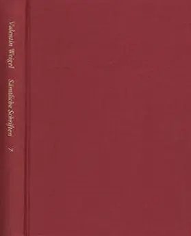 Pfefferl / Weigel / Peuckert | Weigel, Valentin: Sämtliche Schriften. Neue Edition / Band 7: Von Betrachtung des Lebens Christi. Vom Leben Christi. De vita Christi | Buch | 978-3-7728-1846-2 | sack.de