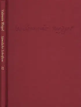 Weigel / Peuckert / Zeller |  Weigel, Valentin: Sämtliche Schriften. Neue Edition / Band 10: Vom Ort der Welt. Scholasterium christianum | Buch |  Sack Fachmedien