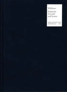 Wildfeuer |  Praktische Vernunft und System | Buch |  Sack Fachmedien