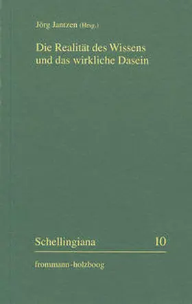 Im Auftrag der Internationalen Schelling-Gesellschaft herausgegeben von Walter E. Ehrhardt und Jochem Hennigfeld |  Die Realität des Wissens und das wirkliche Dasein | Buch |  Sack Fachmedien