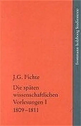 Fichte / Manz / Fuchs |  Johann Gottlieb Fichte: Die späten wissenschaftlichen Vorlesungen / I: 1809–1811 | Buch |  Sack Fachmedien