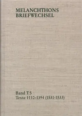 Scheible / Melanchthon |  Melanchthons Briefwechsel / Band T 5: Texte 1110-1394 (1531–1533) | Buch |  Sack Fachmedien