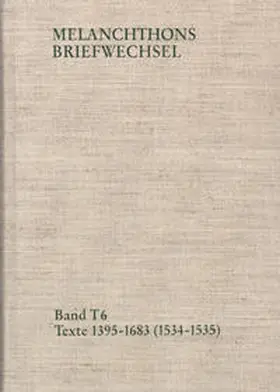 Scheible / Melanchthon |  Melanchthons Briefwechsel / Band T 6: Texte 1395-1683 (1534–1535) | Buch |  Sack Fachmedien