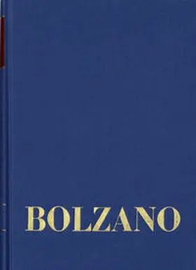 Morscher / Strasser / Winter |  Bernard Bolzano Gesamtausgabe / Reihe II: Nachlaß. A. Nachgelassene Schriften. Band 16,1: Erbauungsreden des Studienjahres 1808/1809. Erster Teil | Buch |  Sack Fachmedien