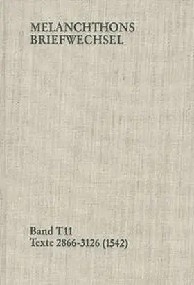 Melanchthon / Mundhenk |  Melanchthons Briefwechsel / Band T 11: Texte 2866-3126 (1542) | Buch |  Sack Fachmedien