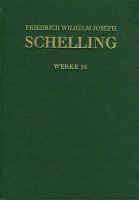 Schelling / Radrizzani / Buchheim |  Friedrich Wilhelm Joseph Schelling: Historisch-kritische Ausgabe / Reihe I: Werke. Band 15: Aphorismen über die Naturphilosophie und weitere Texte aus Band eins und zwei der ›Jahrbücher der Medicin als Wissenschaft‹. Kleinere Schriften (1805–1807) | Buch |  Sack Fachmedien