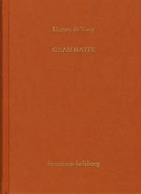 Destutt de Tracy |  Antoine Louis Claude Destutt de Tracy: Grundzüge einer Ideenlehre / Band II: Grammatik | Buch |  Sack Fachmedien