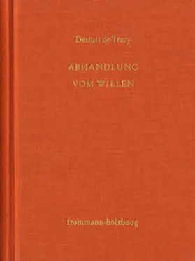 Destutt de Tracy / Sandkühler |  Antoine Louis Claude Destutt de Tracy: Grundzüge einer Ideenlehre / Band IV-V: Abhandlung vom Willen | Buch |  Sack Fachmedien