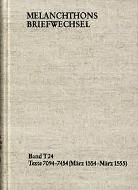 Melanchthon / Scheible / Dall'Asta |  Melanchthons Briefwechsel / Textedition. Band T 24: Texte 7094-7454 (März 1554-März 1555) | Buch |  Sack Fachmedien