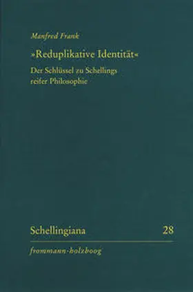 Frank / Im Auftrag der Internationalen Schelling-Gesellschaft herausgegeben von Walter E. Ehrhardt und Jochem Hennigfeld |  »Reduplikative Identität« | Buch |  Sack Fachmedien