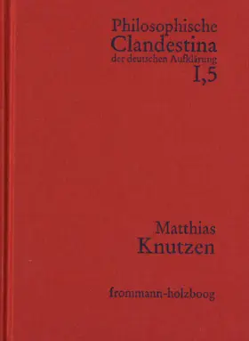 Knutzen / Schröder |  Philosophische Clandestina der deutschen Aufklärung / Abteilung I: Texte und Dokumente. Band 5: Matthias Knutzen | eBook | Sack Fachmedien