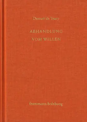 Destutt de Tracy / Sandkühler |  Antoine Louis Claude Destutt de Tracy: Grundzüge einer Ideenlehre / Band IV-V: Abhandlung vom Willen | eBook | Sack Fachmedien