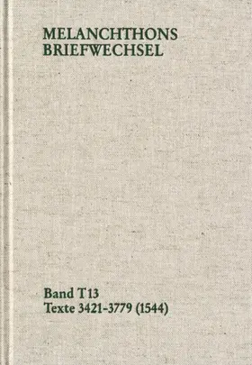 Melanchthon / Mundhenk |  Melanchthons Briefwechsel / Band T 13: Texte 3421-3779 (1544) | eBook | Sack Fachmedien