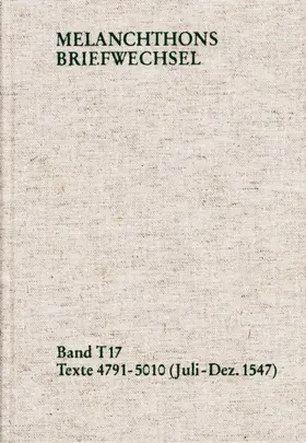 Melanchthon / Mundhenk |  Melanchthons Briefwechsel / Textedition. Band T 17: Texte 4791-5010 (Juli–Dezember 1547) | eBook | Sack Fachmedien