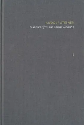 Steiner / Clement |  Rudolf Steiner: Schriften. Kritische Ausgabe / Band 1: Frühe Schriften zur Goethe-Deutung | eBook | Sack Fachmedien