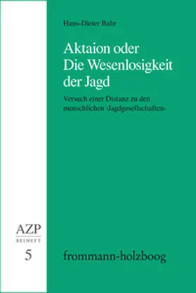 Bahr / Hampe / Hetzel |  Aktaion oder Die Wesenlosigkeit der Jagd | eBook | Sack Fachmedien