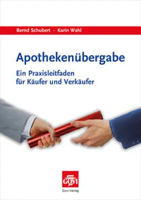 Schubert / Wahl | Apothekenübergabe | Buch | 978-3-7741-1309-1 | www2.sack.de
