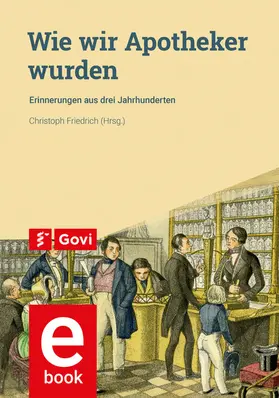 Friedrich |  Wie wir Apotheker wurden | eBook | Sack Fachmedien