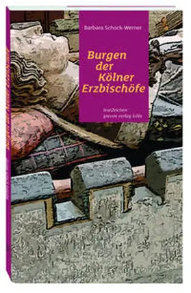 Schock-Werner |  Burgen der Kölner Erzbischöfe | Buch |  Sack Fachmedien